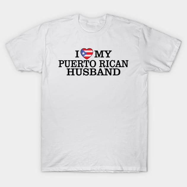 I Love My Puerto Rican Husband T-Shirt by PattisonAvePhanatics